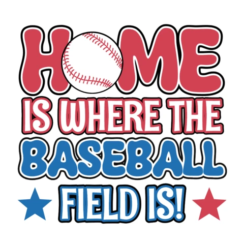 Home Is Where The Baseball Field Is True Love for The Game T-Shirt Design Template
