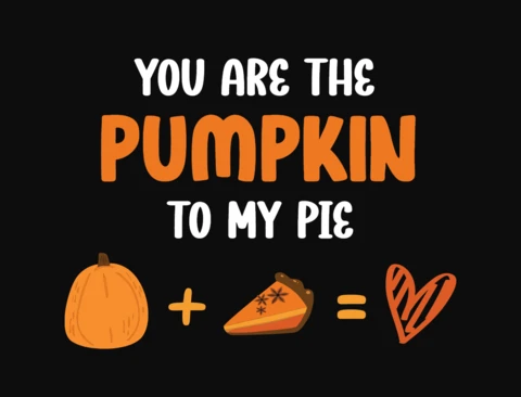You Are The Pumpkin To My Pie T-Shirt Template