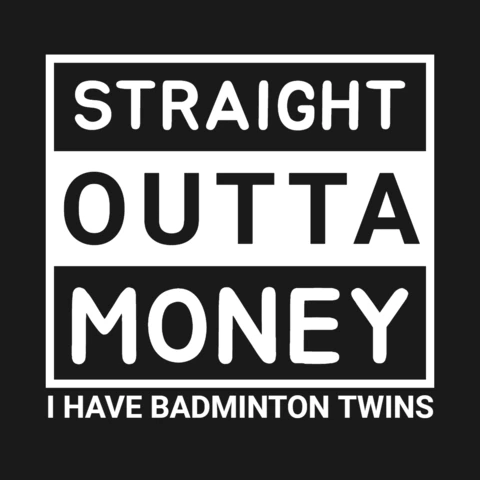 Straight Outta Money I Have a Badminton Twins T-Shirt Design Template