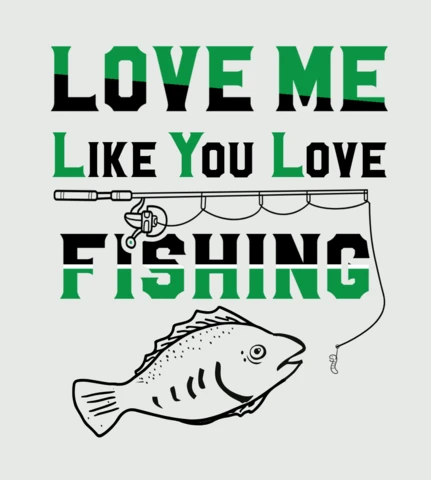 Love Me Like You Love Fishing T-shirt Design Template