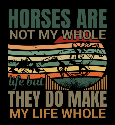 Horses Are Not My Whole Life, But They Make It Whole Horse Racing T-Shirt Design Template