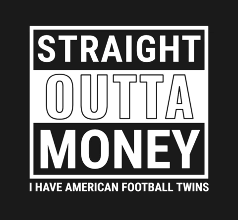 Straight Outta Money I Have a American Football Twins T-Shirt Design Template