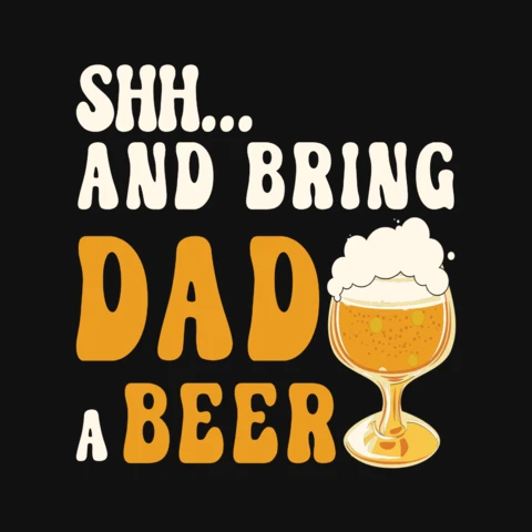 Modello di design per maglietta "Shh and bring dad a beer"