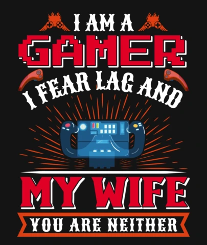 Je crains le lag et ma femme, c'est une citation de jeu, modèle de t-shirt