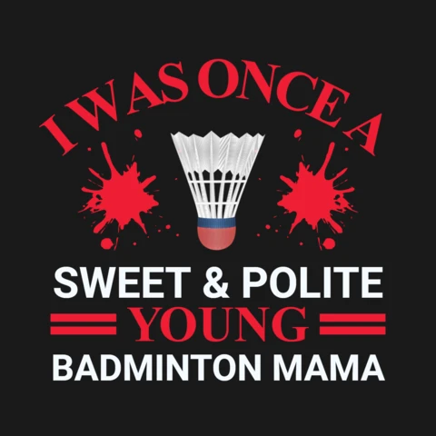 Kiedyś byłam słodką i uprzejmą młodą mamą badmintonistką