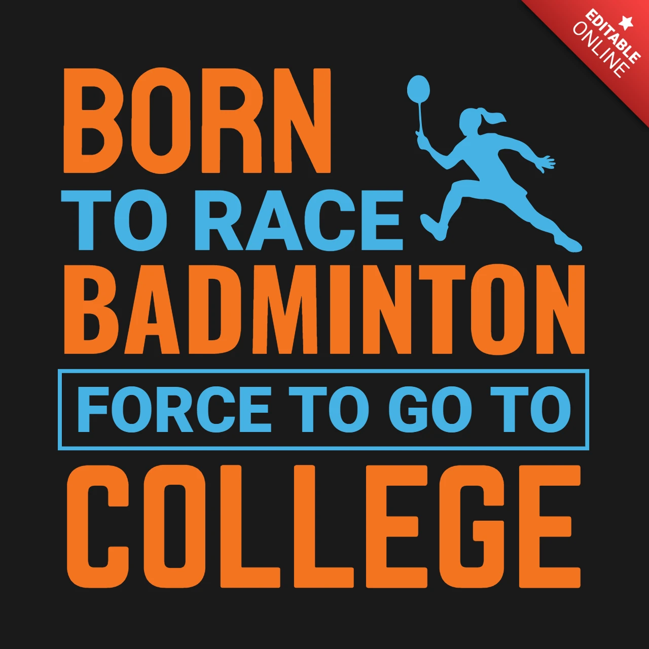 Szablon motywacyjnej koszulki "Born to race badminton force to go to college