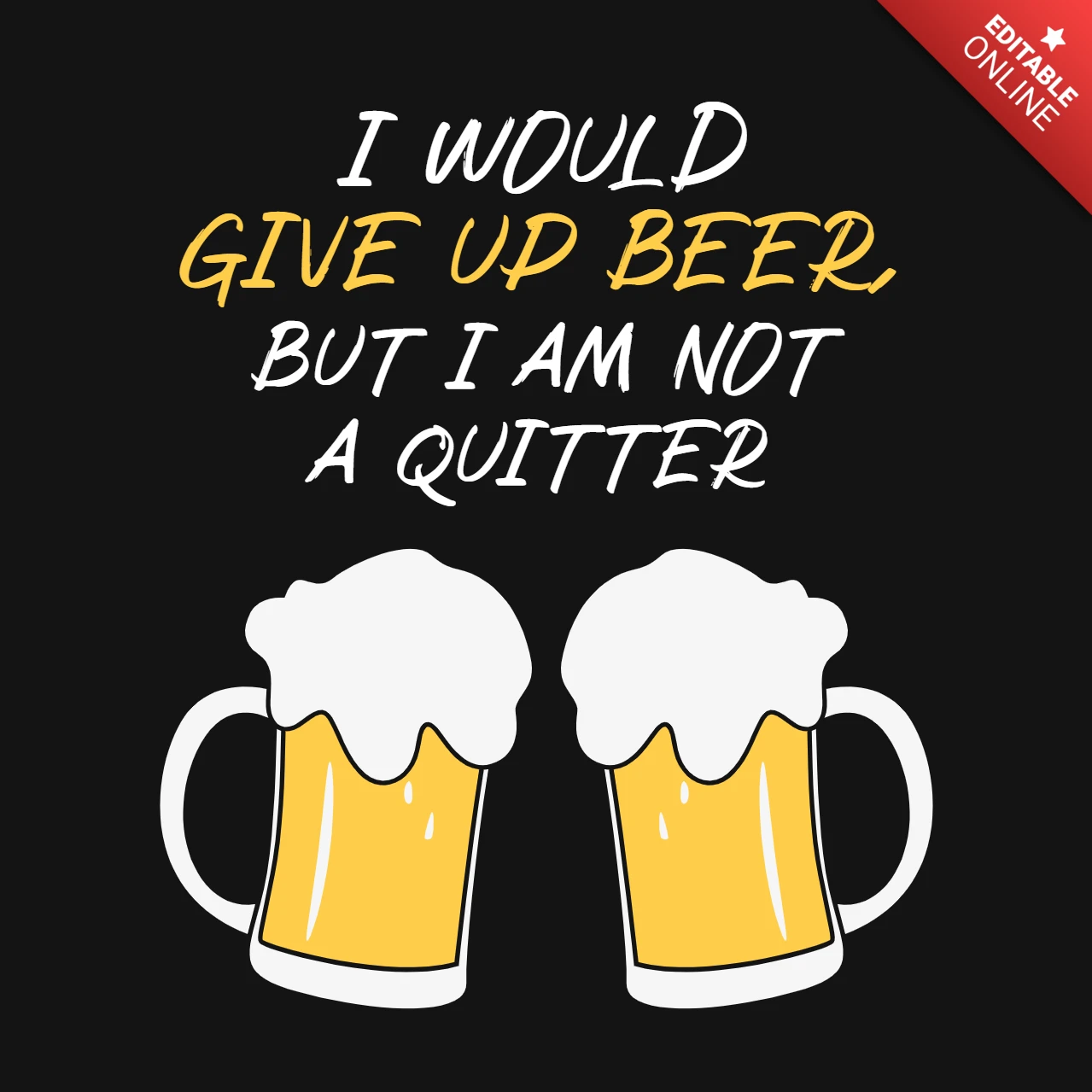 Eu desistiria da cerveja, mas não sou um desistente