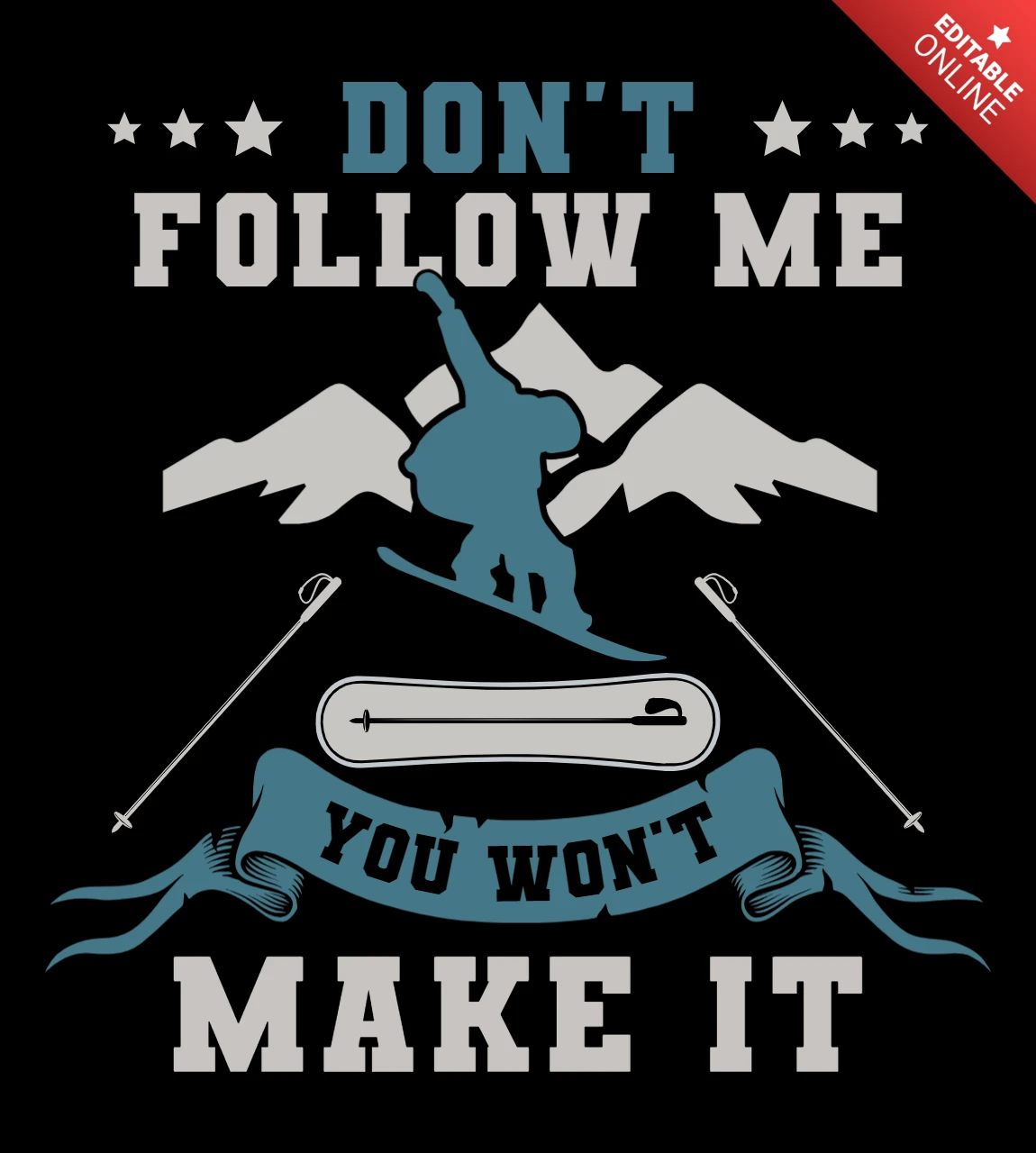 Don't Follow Me You Won't Make It Snowboarding T-Shirt Template