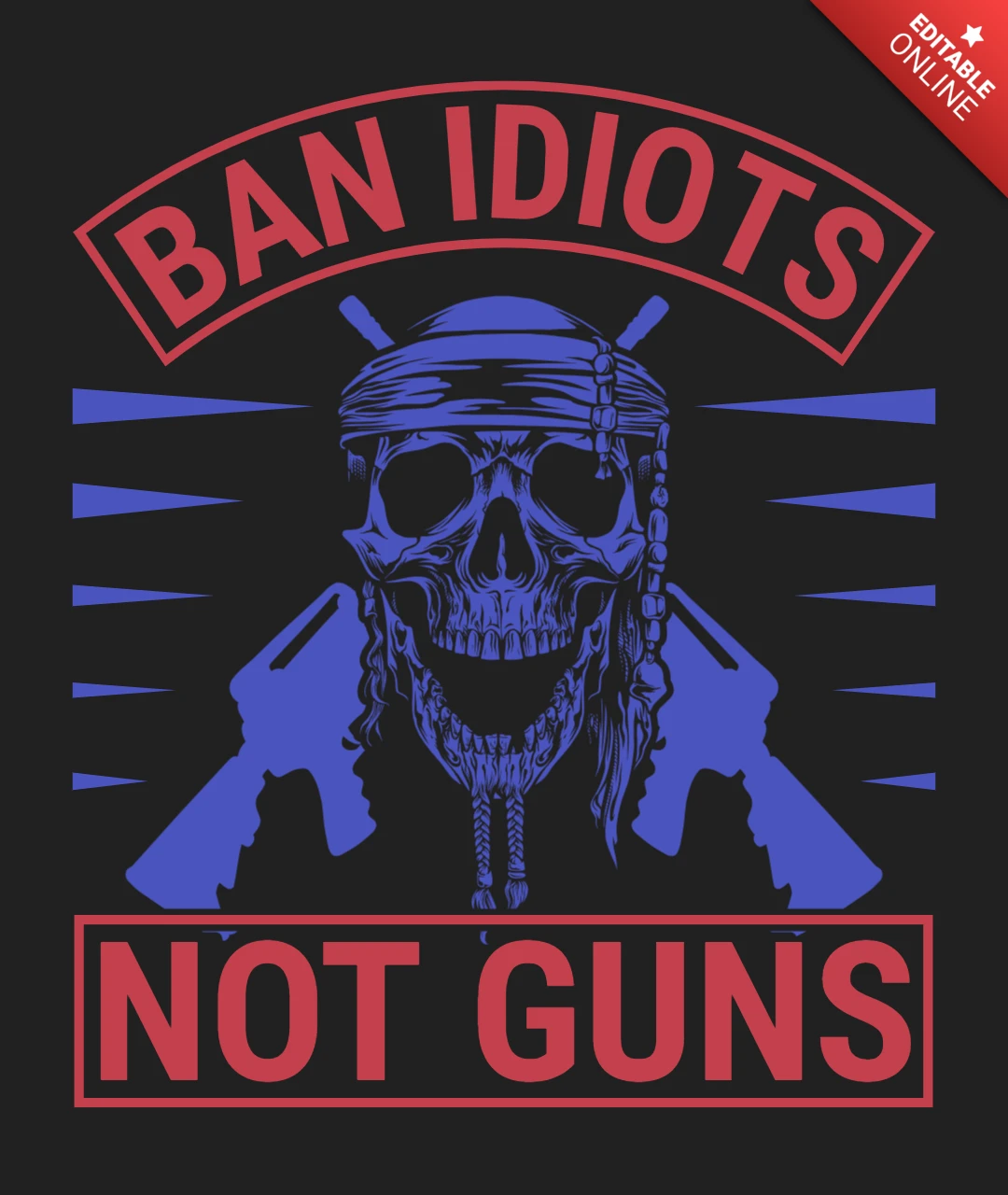 Ban Idiots Not Guns Skulls Quote T-Shirt Design Template