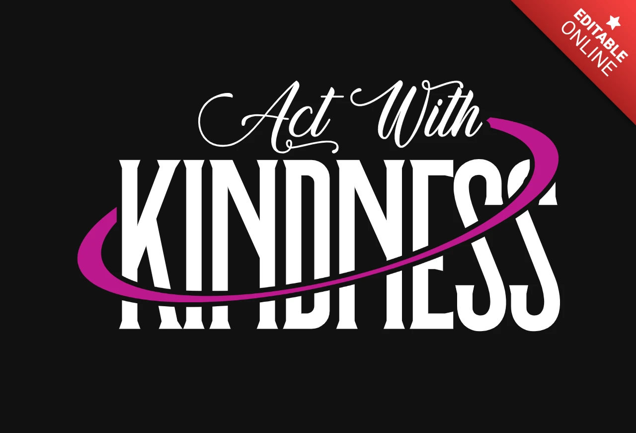 Act with Kindness Swoosh Emblem Typography with Empathy-Driven Affirmation T-Shirt Design Template