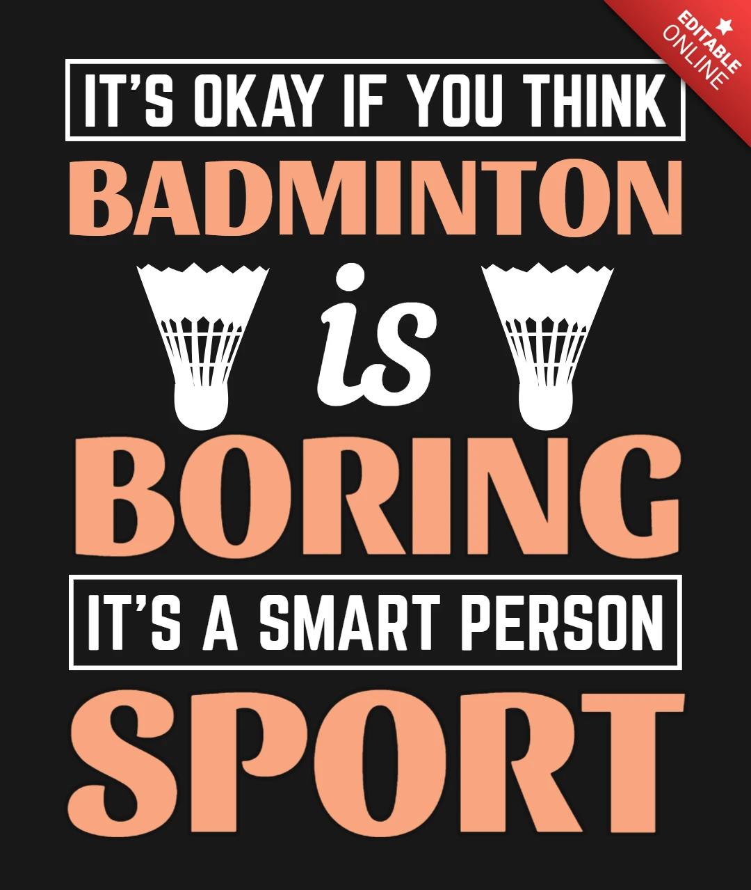 It's Okay If You Think Badminton Is Boring Sport T-Shirt Design Template