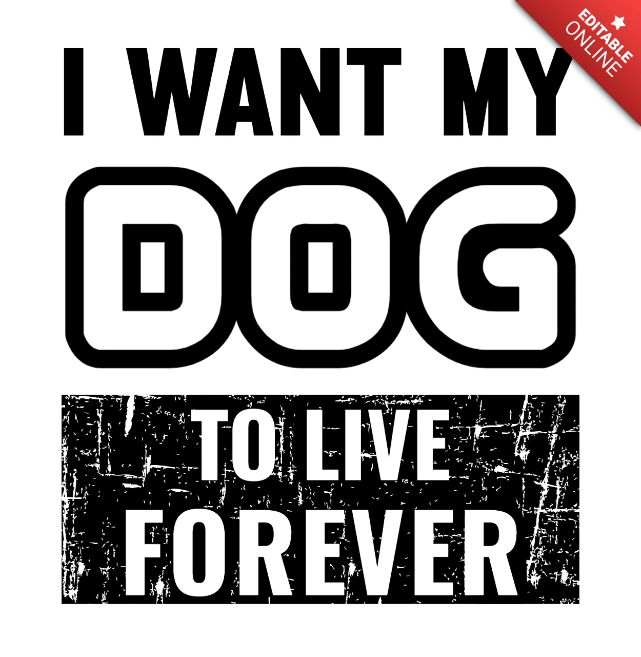 Quiero que mi perro viva para siempre plantilla de diseño de camiseta