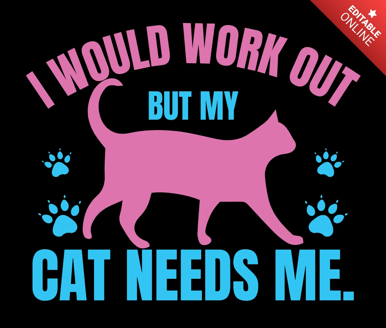 Playful Cat Lover Design Template: 'I Would Work Out But My Cat Needs Me'
