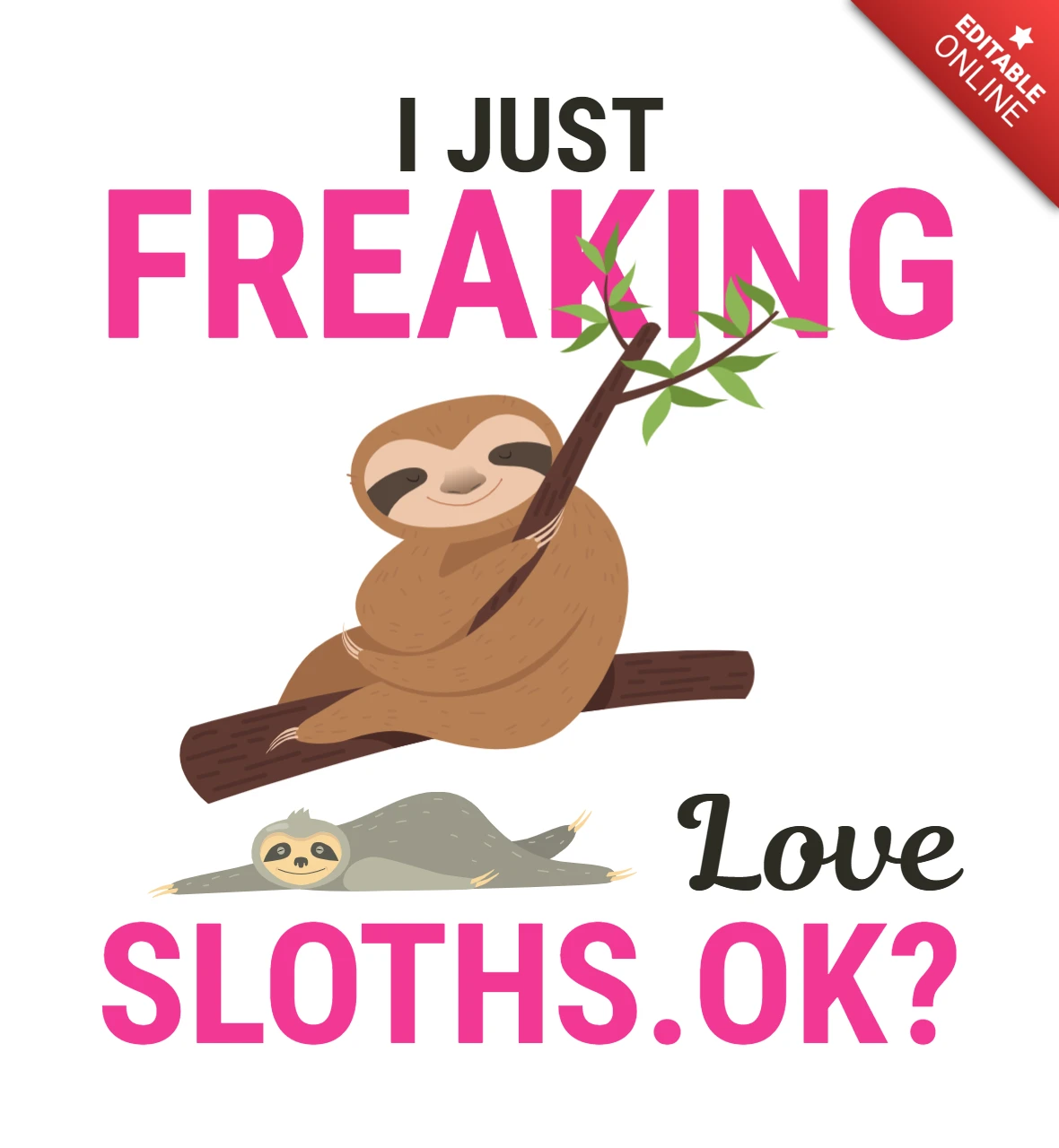 J'adore le modèle de t-shirt "sloth" (paresseux)