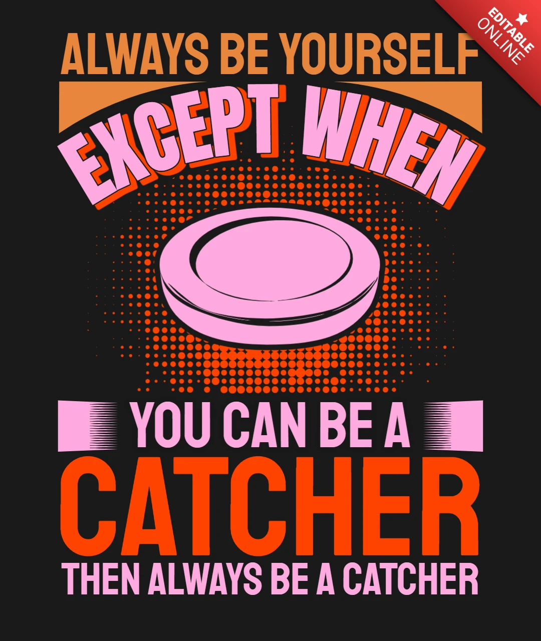 Always Be Yourself Except When You Can Be a Catcher Motivational Ice Hockey T-Shirt Design Template
