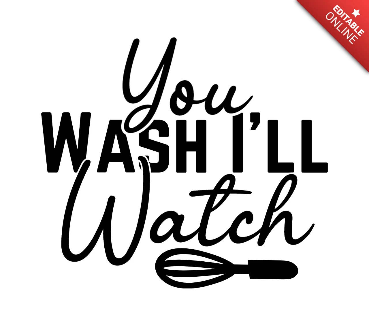 You Wash I'll Watch Kitchen T-Shirt Design Template