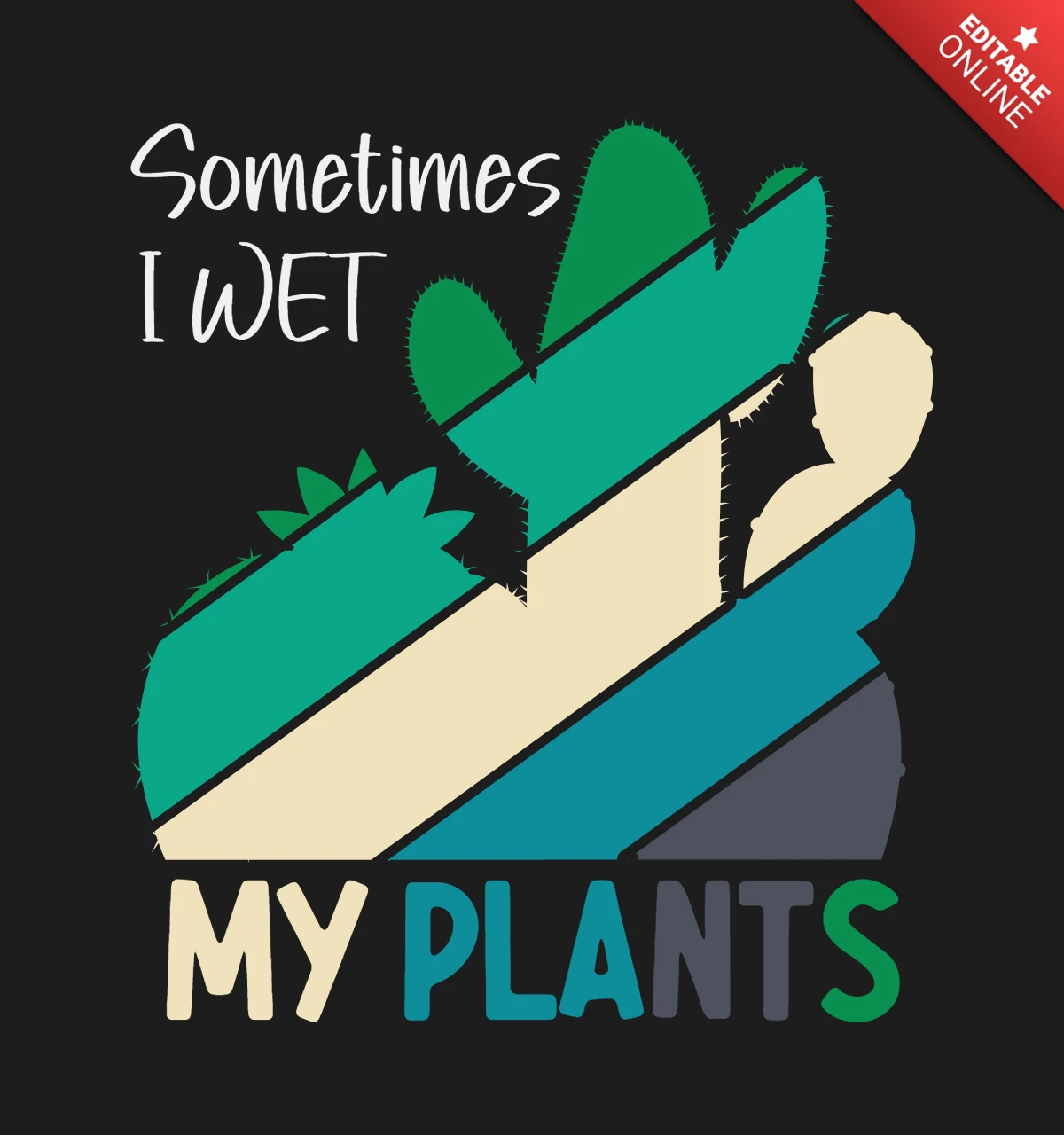 Sometimes i wet my plants plantilla de diseño de camiseta
