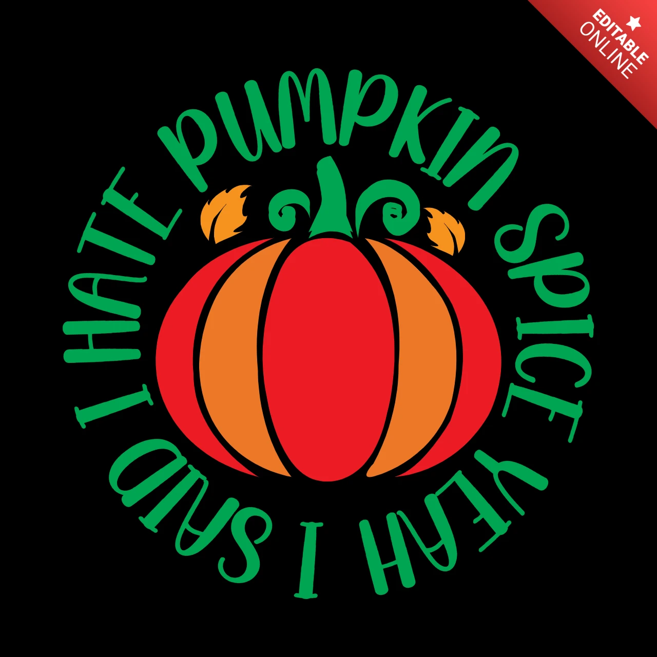 I Hate Pumpkin Spice Yeah I Said T-shirt Design Template