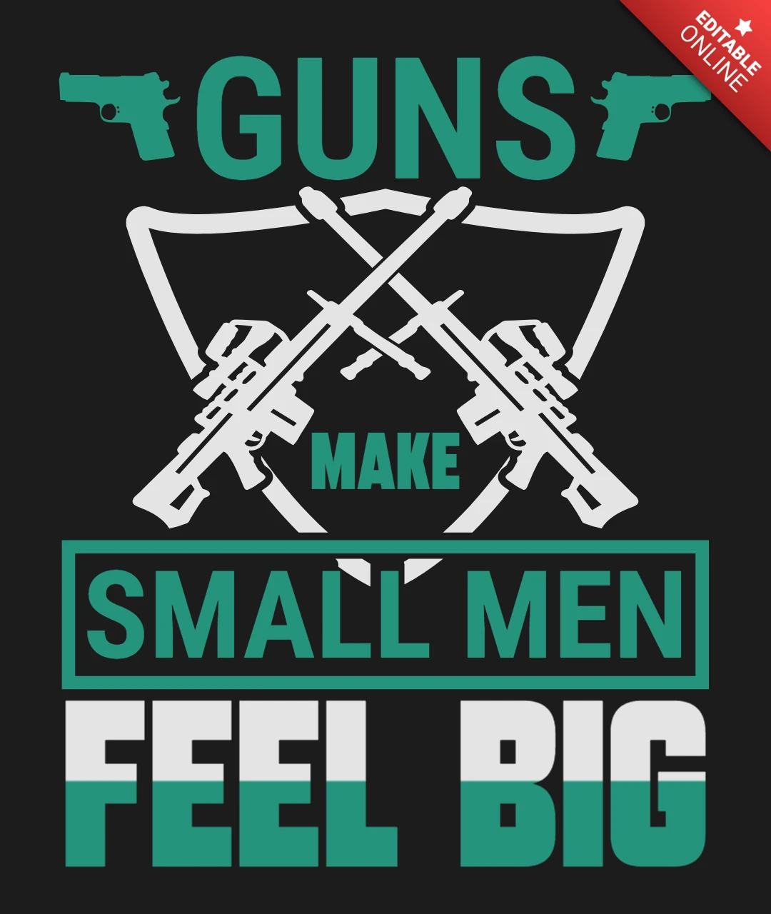 Guns make small men feel big quote t-shirt ontwerpsjabloon
