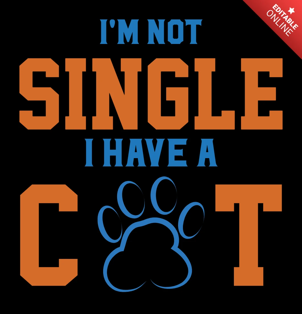 Playful Cat Lover Design Template: 'I'm Not Single, I Have a Cat'