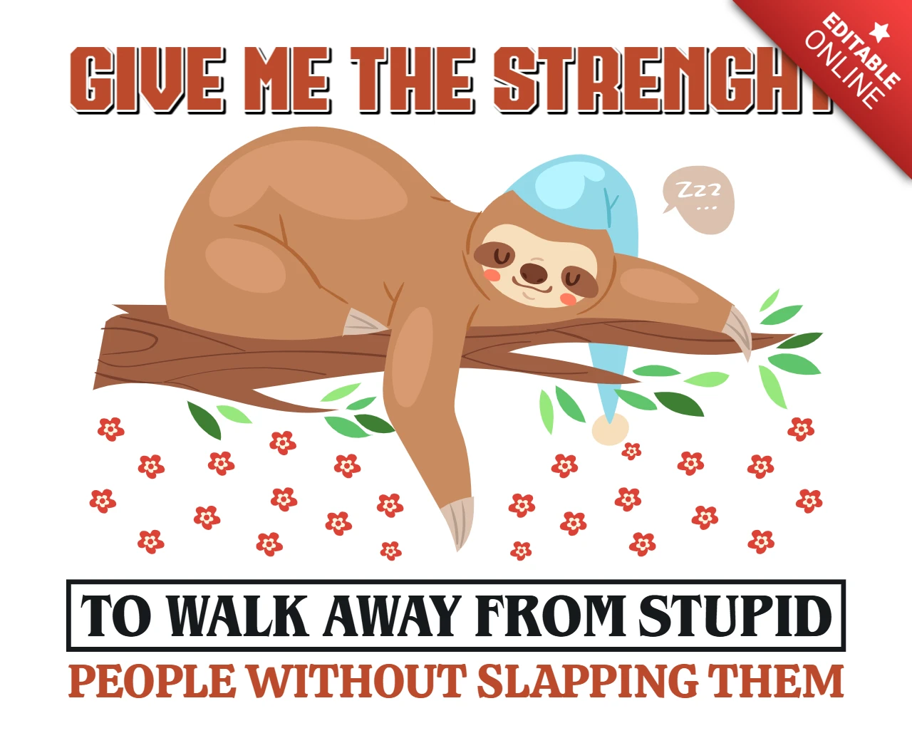 Give Me The Strength To Walk Away From Stupid Sloth T-Shirt Design Template