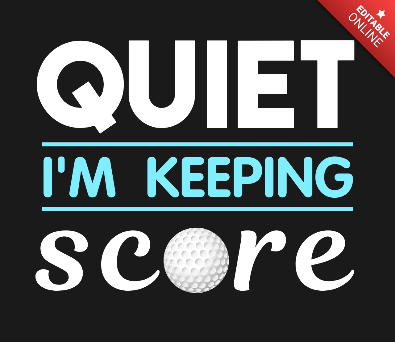 Quiet i'm keeping score golf merchandising design template