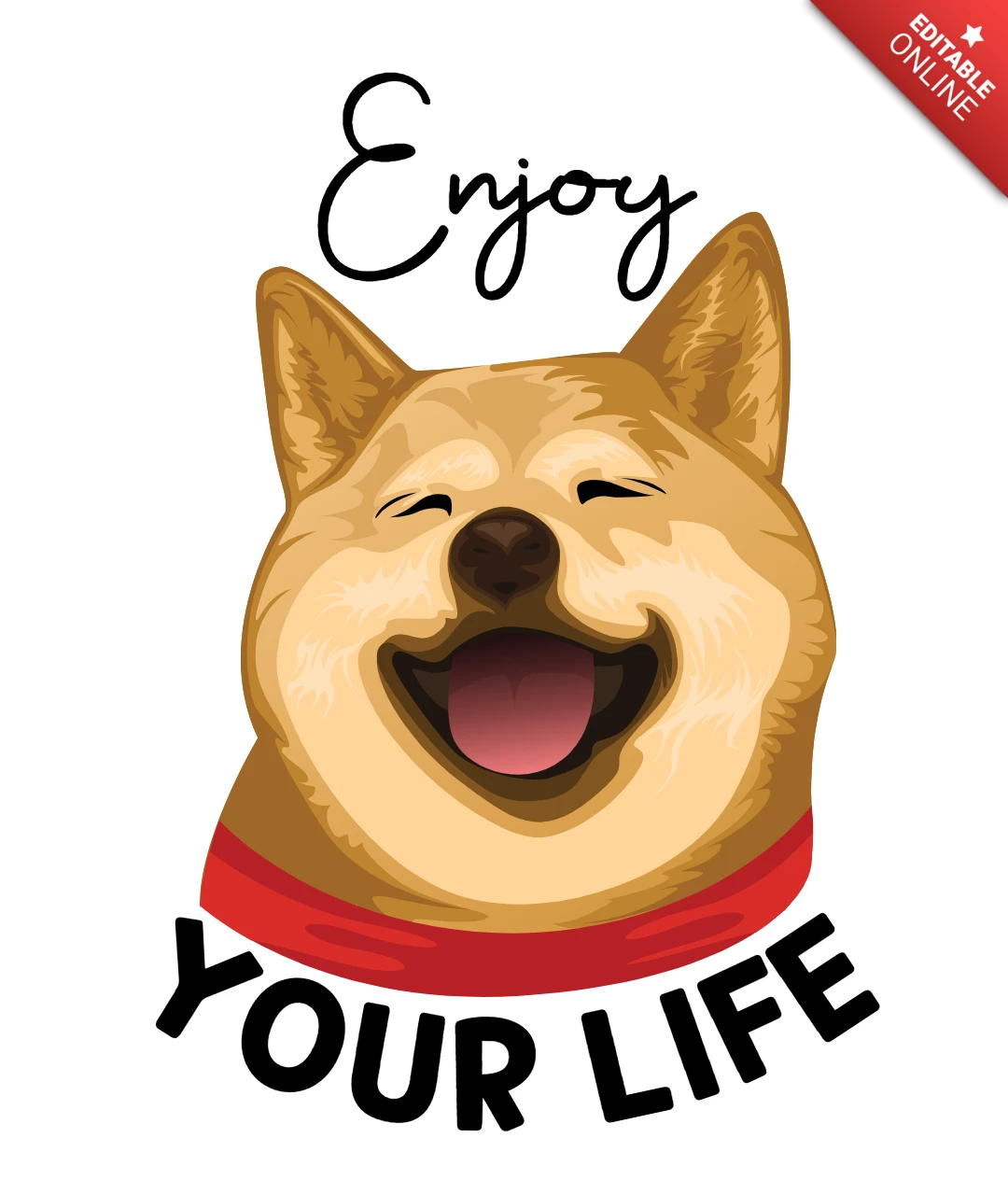 Smiling Shiba Inu Dog with Uplifting Quote ‘Enjoy Your Life’ Pet Art T-Shirt Design Template