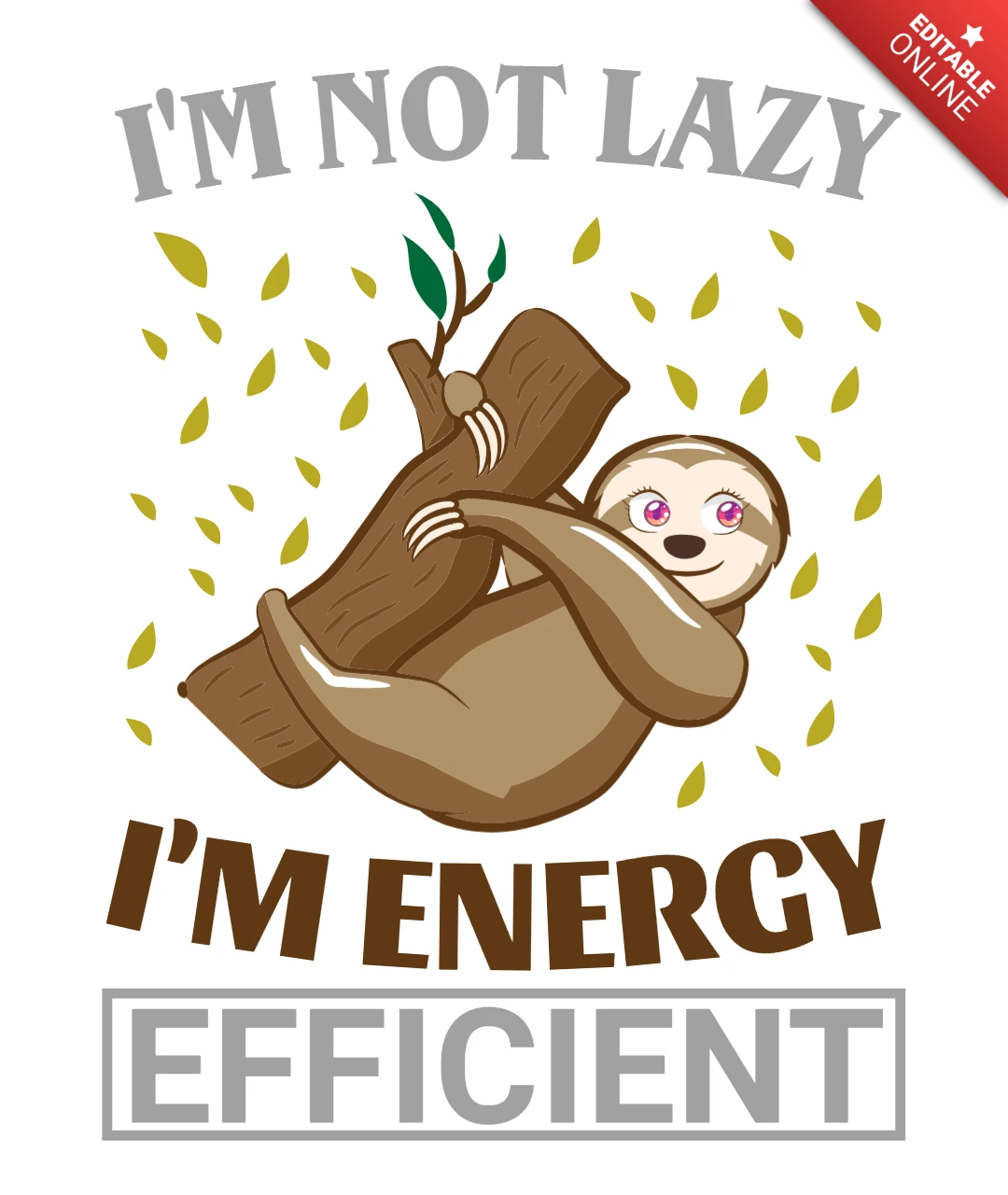 Playful Sloth Design Template: 'I'm Not Lazy, I'm Energy Efficient' Art Style