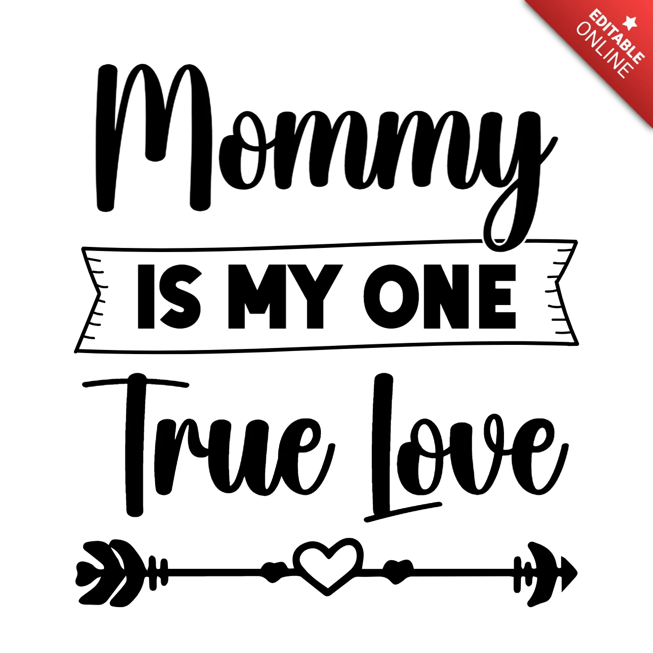 Mommy Is My One True Love T-Shirt Design Template