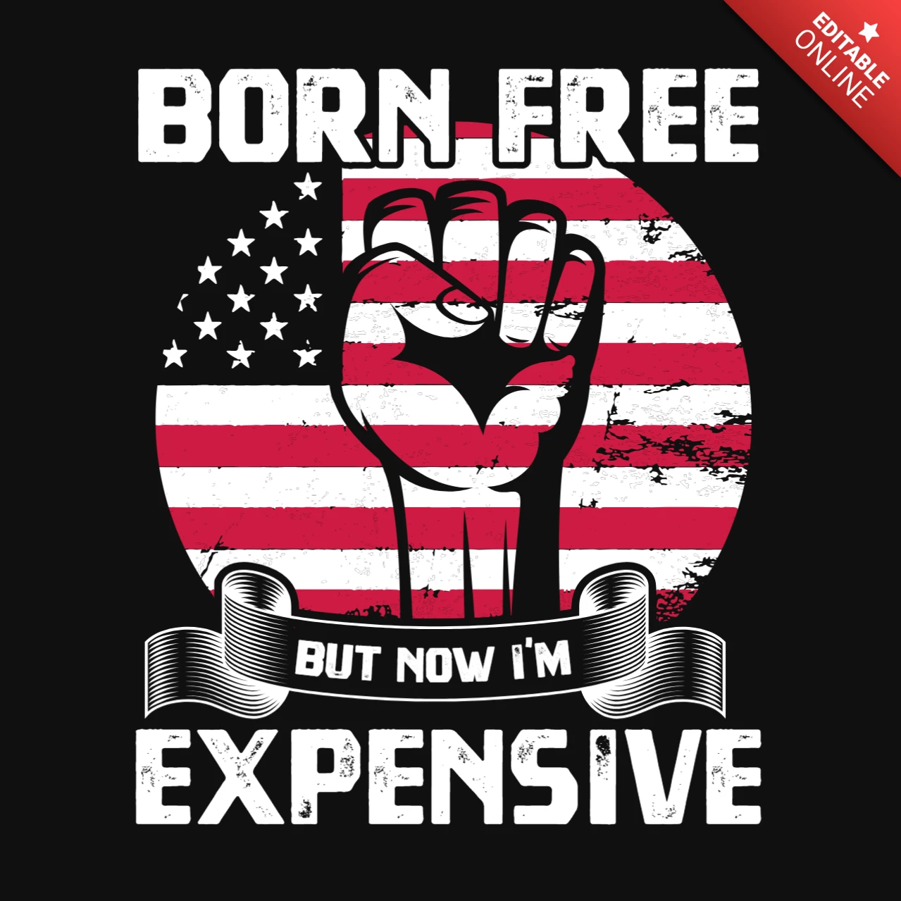 Born free but now i'm expensive usa t-shirt template