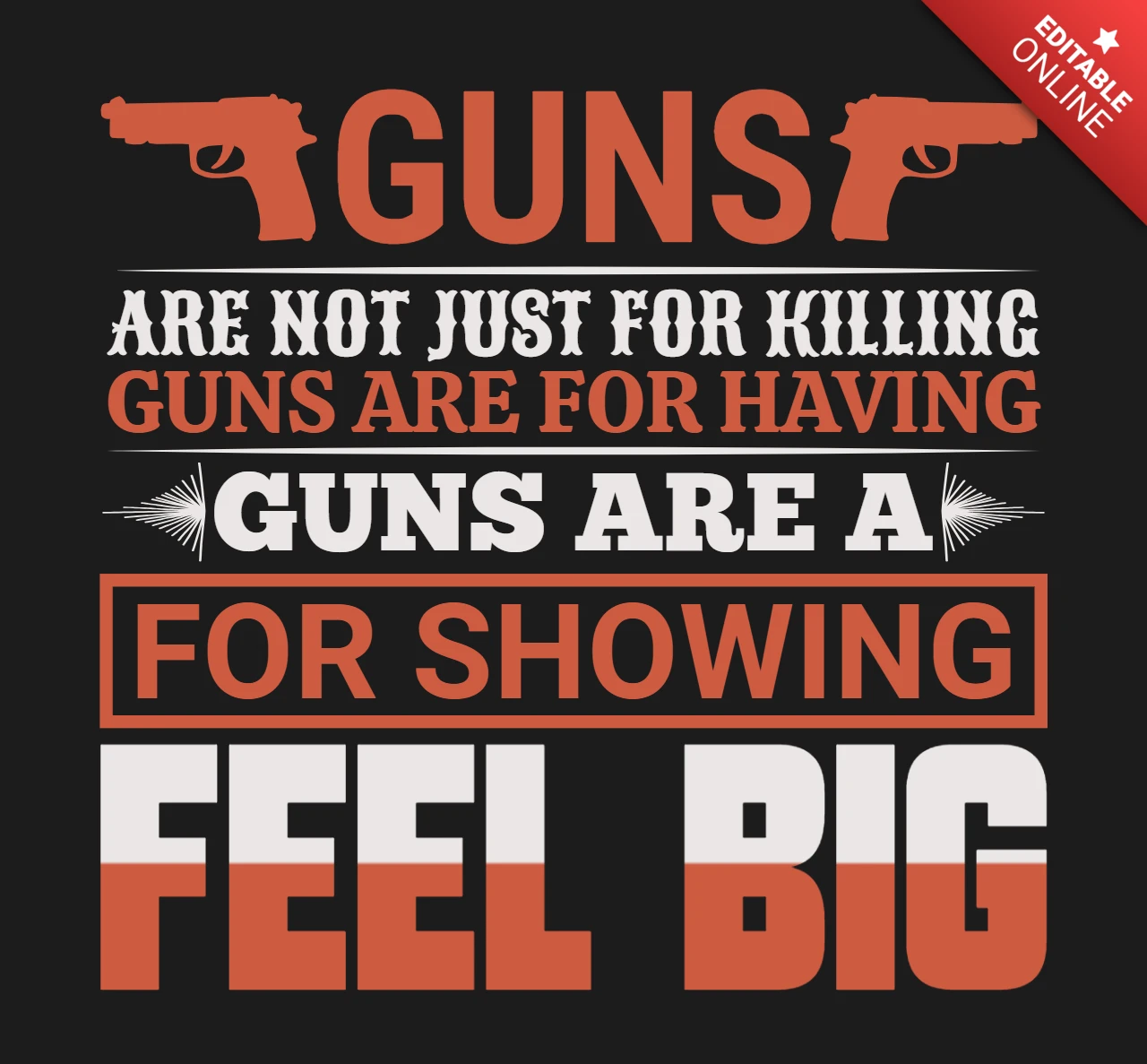 Guns Are A For Showing Feel Big Quote T-Shirt Design Template