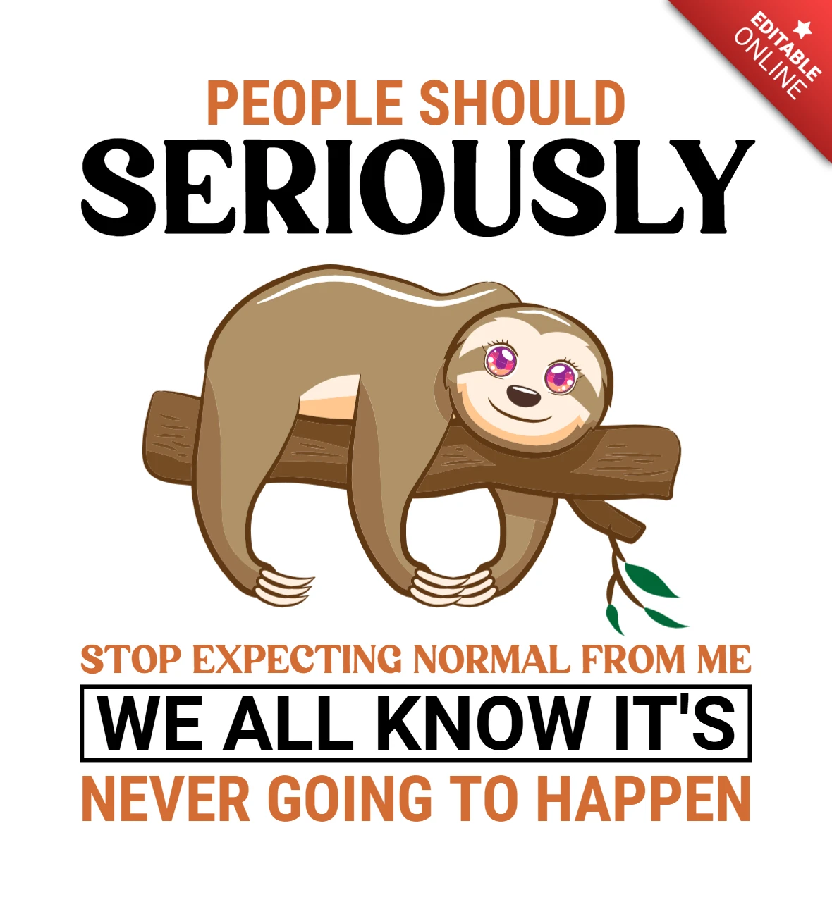 People Should Seriously Stop Expecting Normal From Me Sloth T-Shirt Design Template