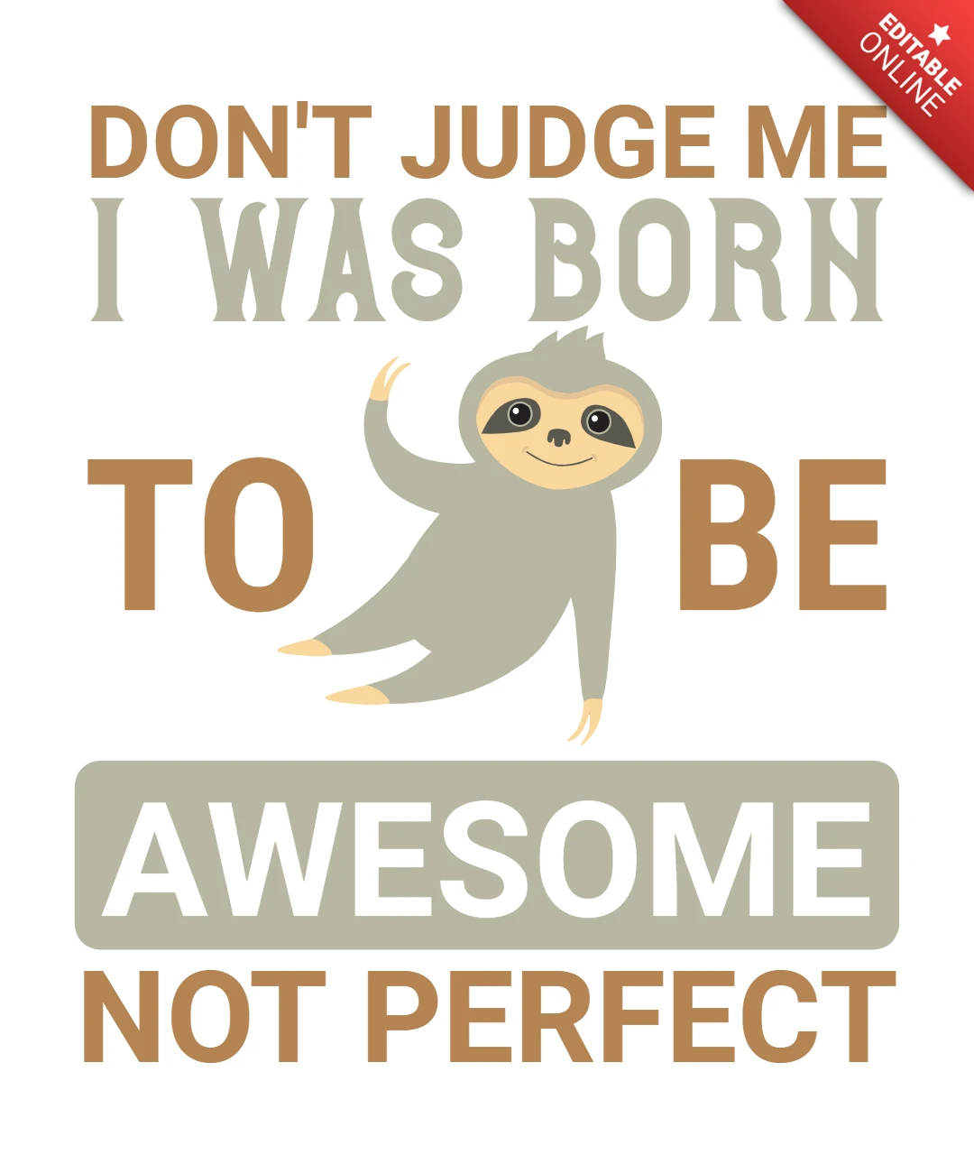 Don't Judge Me I Was Born To Be Awesome Sloth T-Shirt Design Template
