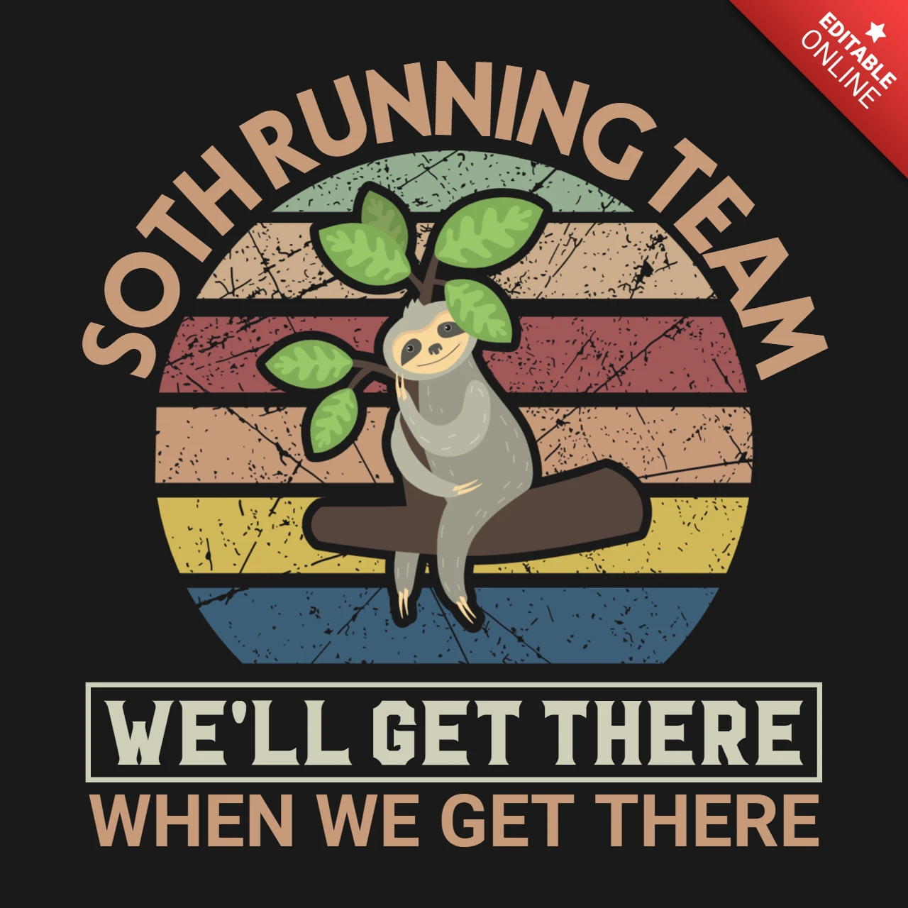 Sloth Running Team We Will Get There When We Get T-Shirt Design Template