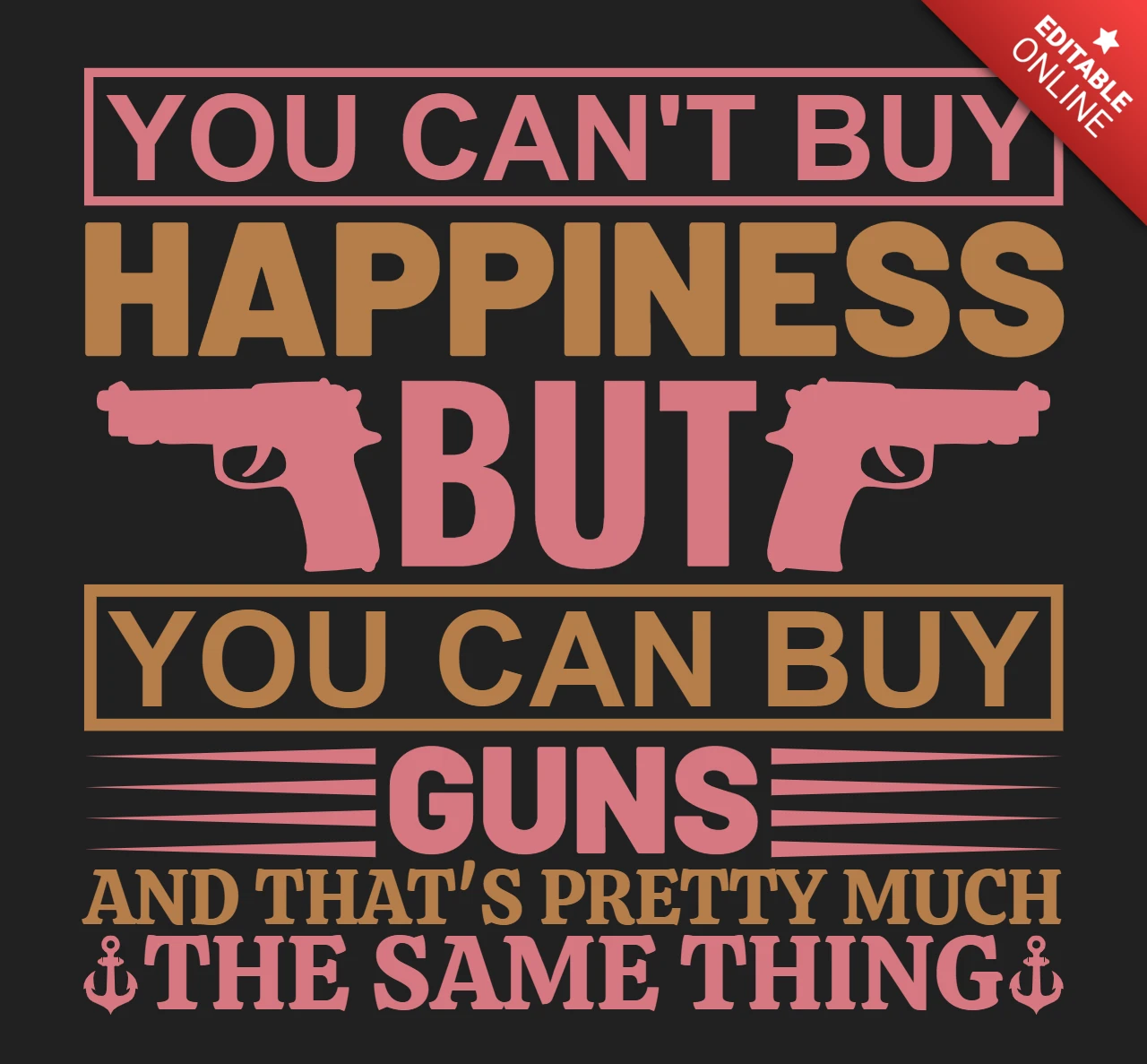 You Can't Buy Happiness, But You Can Buy Guns Quote T-Shirt Design Template