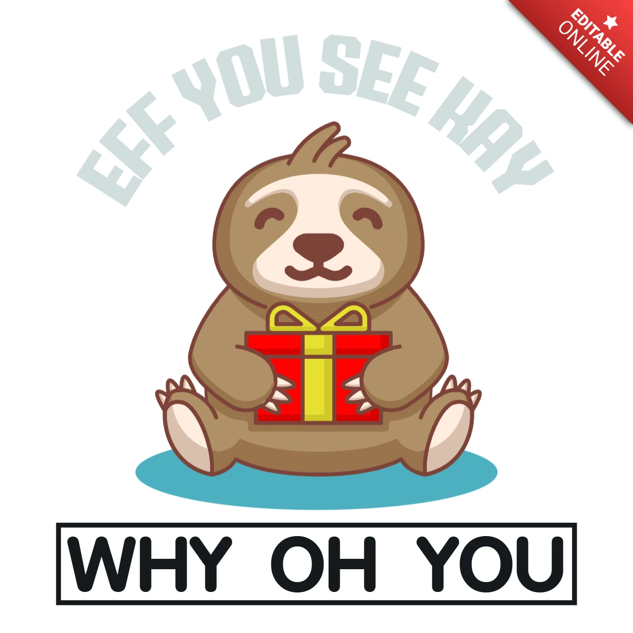 Eff you see kay why oh you sloth t-shirt design template