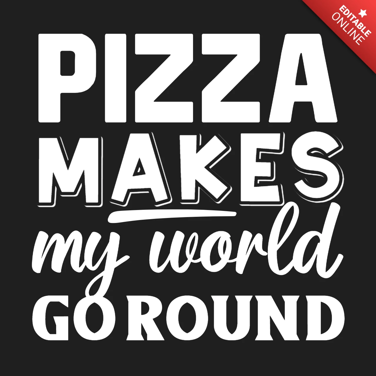 Pizza Makes My world T-Shirt Design Template