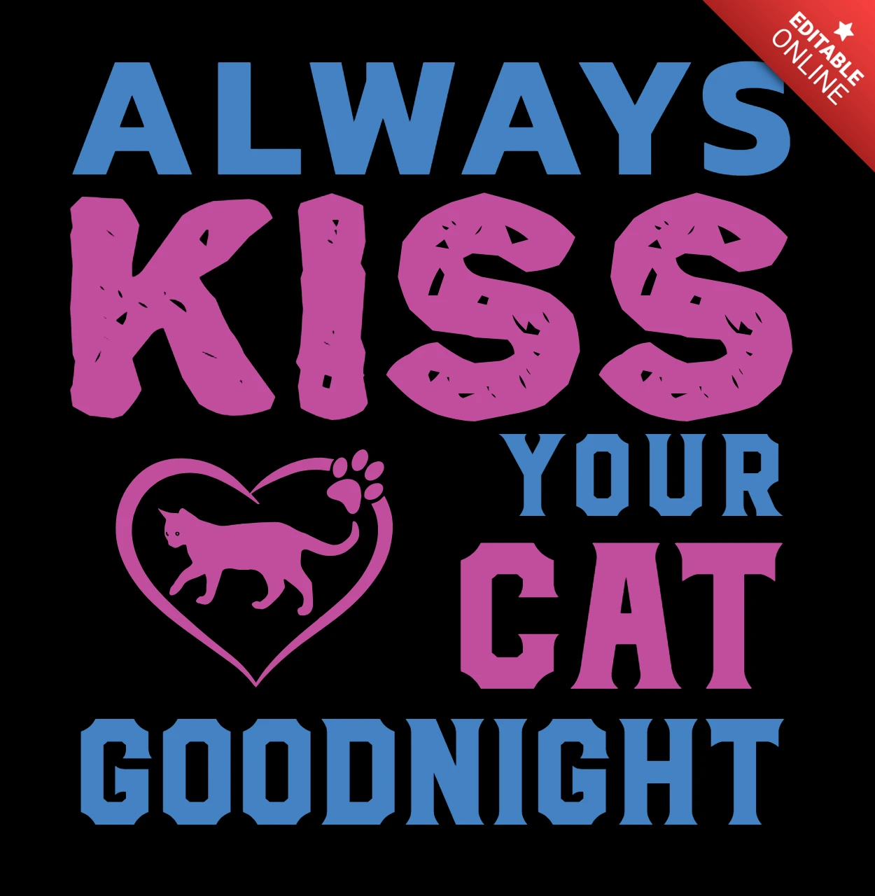 Playful Cat Lover Apparel Template: Always Kiss Your Cat Goodnight