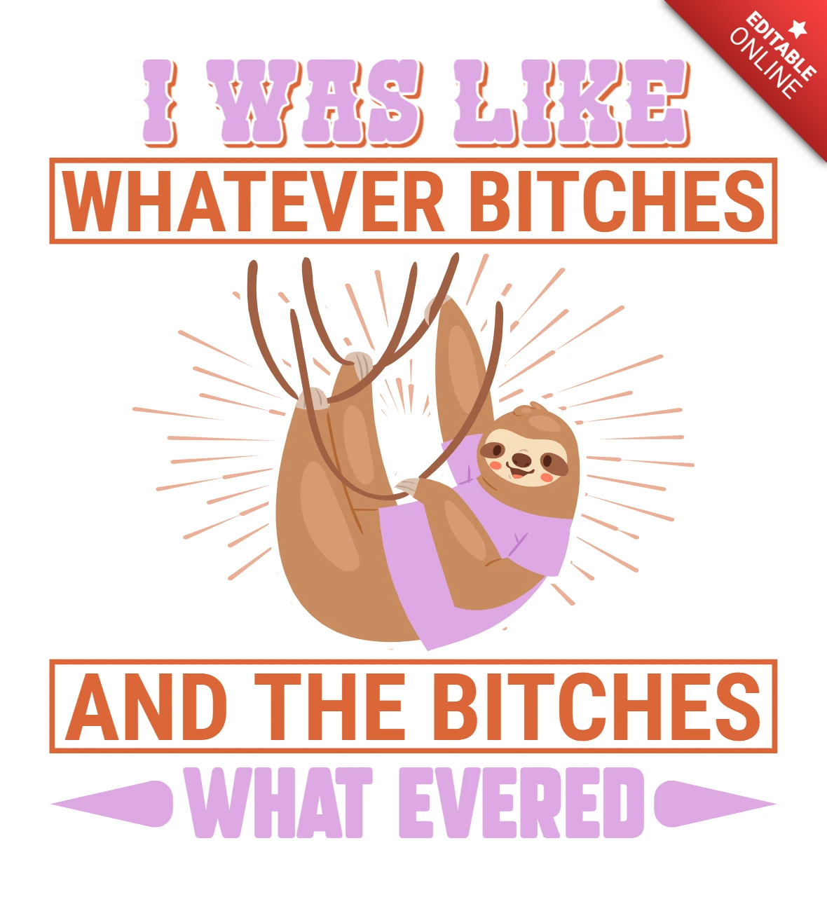 Ik had zoiets van wat bitches en de bitches wat evered luiaard t-shirt ontwerpsjabloon