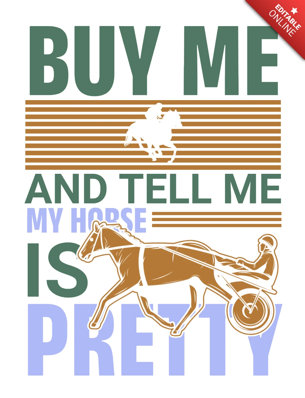 Equestrian Quote Design Template: Buy Me and Tell Me My Horse is Pretty