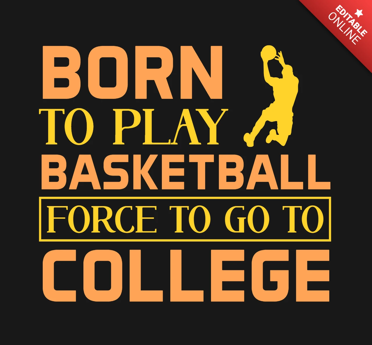 Modelo de design de camiseta motivacional "Born to play basketball force to go to college