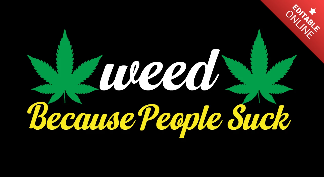 Weed Because People Suck T-shirt Design Template
