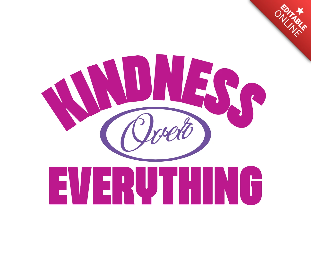 Kindness Over Everything Bold Compassion Typography with Oval Emphasis Motif T-Shirt Design Template