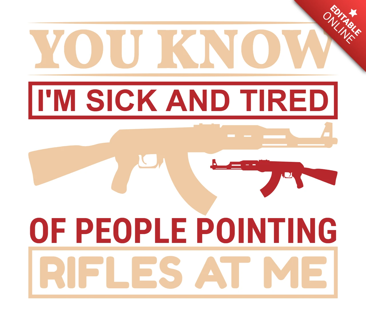 You know people pointing rifles at me gun lover quote t-shirt design template