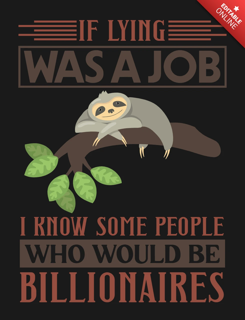 Wenn Lügen ein Job wäre, wären manche Leute Milliardäre Faultier T-Shirt Designvorlage