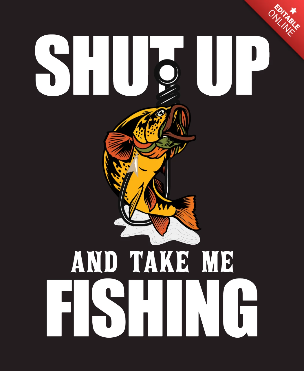 Shut Up And Take Me Fishing Typo T-shirt Design