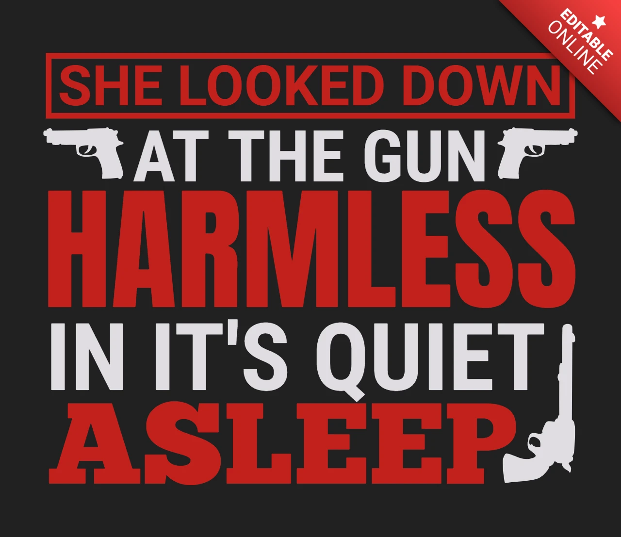 Harmless In It's Quiet Asleep Gun Quote T-Shirt Design Template