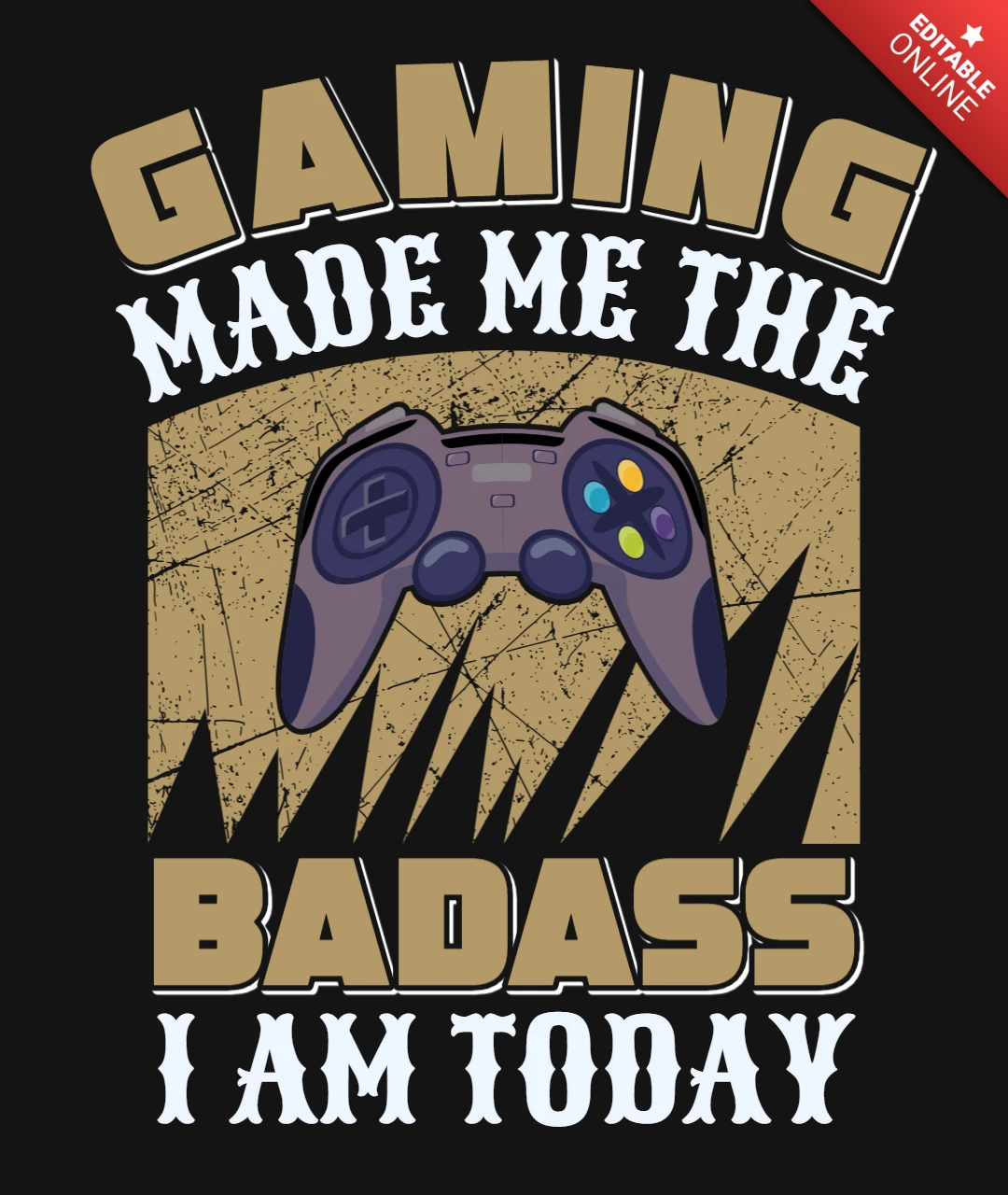 Gaming Made Me The Badass Quote T-Shirt Design Template