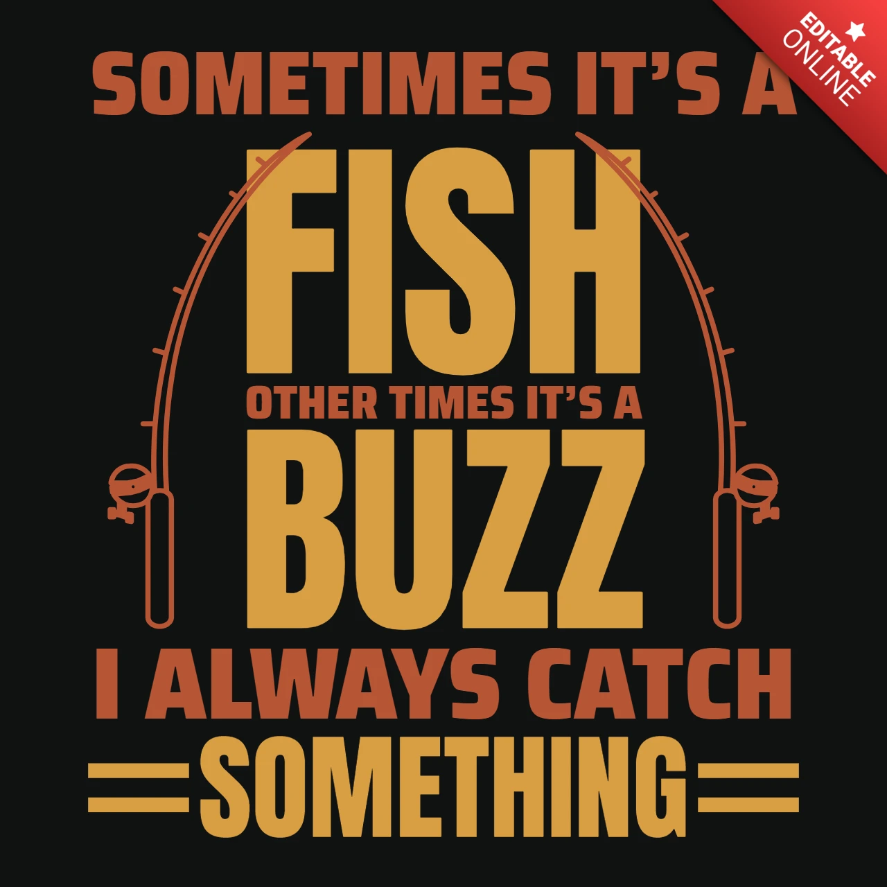 Sometimes It's A Fish Other Times It's A Buzz Fishing T-Shirt Design Template