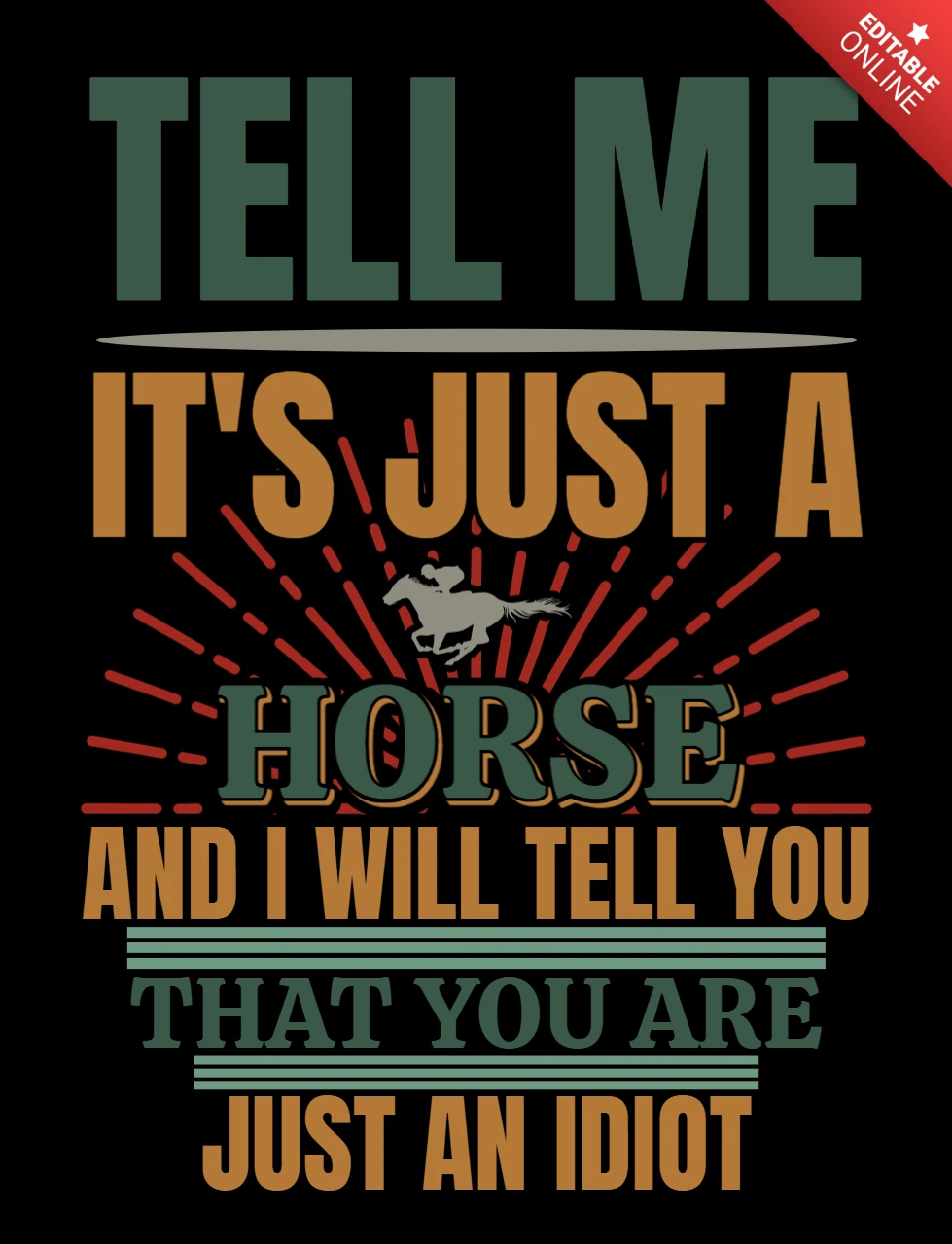 Tell Me It's Just a Horse Racing T-Shirt Design Template